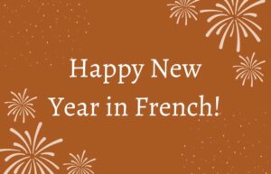 How To Say Happy New Year 2024 In French   Happy New Year In French 300x193 